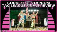 Goddess of Stardom Tag League Finals Full Review - Ep 58