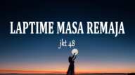 Laptime Masa Remaja - JKT48 2024 Version (Lirik Lagu)