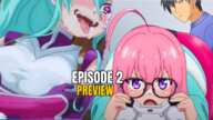 I’m Living with an Otaku NEET Kunoichi Episode 2 Preview & Release Date {Eng Sub}