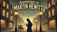 Adventures of Martin Hewitt, Third Series ðµïžââïžð | A Classic Detective Mystery!