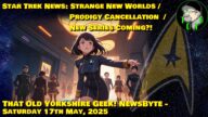 Star Trek News - Strange New Worlds / Prodigy / NEW SERIES!!! - TOYG! News Byte - 17th May, 2025