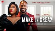MAKE OR BREAK / UCHE JOMBO, DANIEL ETIM EFFIONG / 2024 LATEST NOLLYWOOD FILM