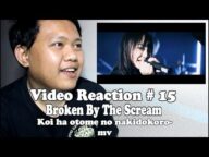 Filipino Reacts to Broken By The Scream - 恋は乙女の泣きどころ (Koi ha otome no nakidokoro) mv Reaction Video