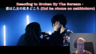 Reacting to Broken By The Scream - 恋は乙女の泣きどころ (Koi ha otome no nakidokoro)