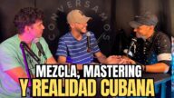 Mezcla, mastering y la realidad de ser productor musical en Cuba, con @Leonardovera.