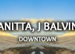 Anitta, J Balvin ‒ Downtown (Lyrics / Letra)