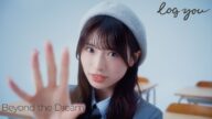 【MV】log you 「Beyond the Dream」